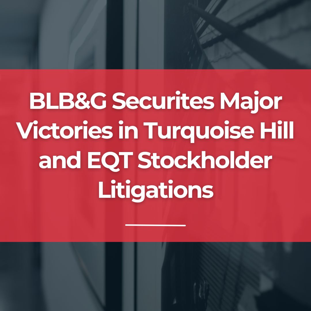 BLB&G Secures Significant Victories in Turquoise Hill and EQT ...